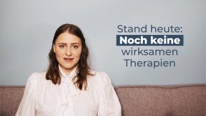 Eine Texteinblendung mit „stand heute noch keine wirksamen Therapien“